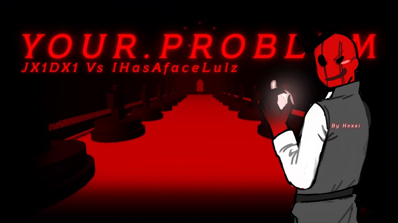 YOUR.PROBLEM - JX1DX1 против IHasAFaceLulz LMS | Forsaken OST