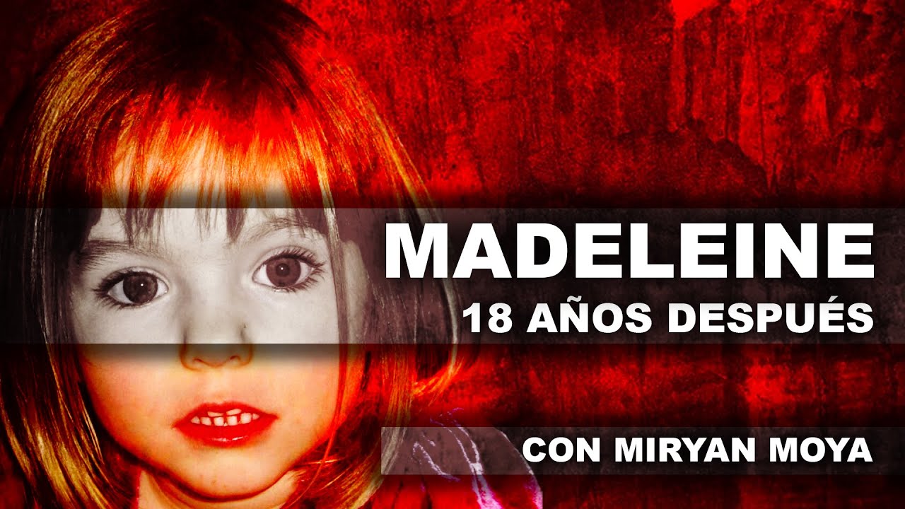 🔴 MADELEINE MCCANN 🔴 18 Años después con Miryam Moya