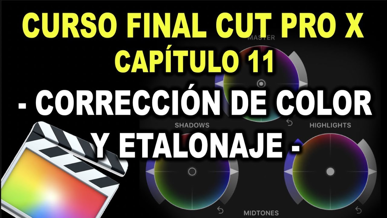 Curso - Final Cut pro X - 2020 - 🎬 * Cap. 11-  Corrección de color y Etalonaje