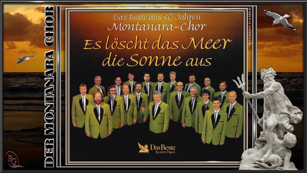 Der Montanara Chor ~ Es löscht das Meer die Sonne aus ~ Das Beste aus 40 Jahren Chorgeschichte...