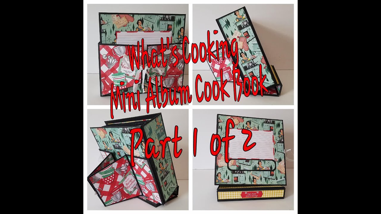 What's Cookin Mini Album and Recipe Book Tutorial Part 1 of 2