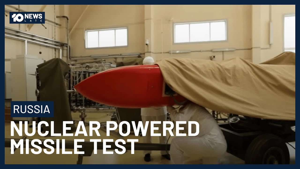 Russia Test Nuclear Power Missile Described As A ‘Flying Chernobyl’ | 10 News