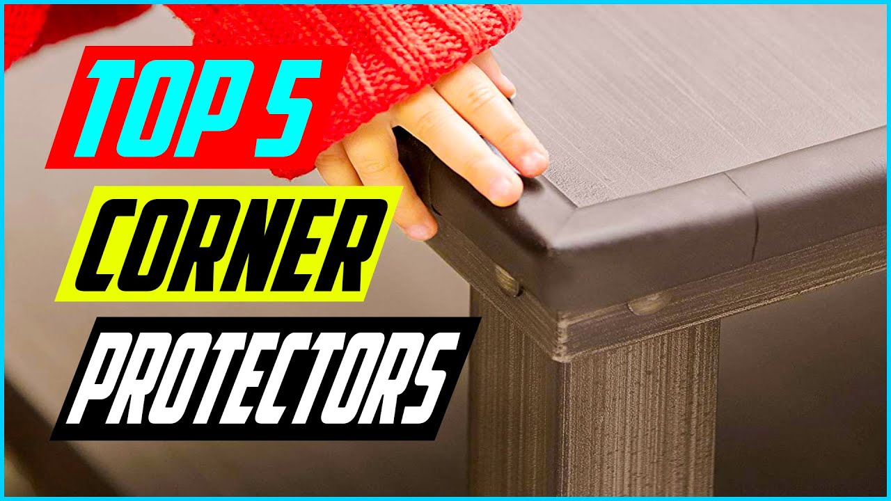 Top 5 Best Corner Protectors in 2023 &ndash; Reviews