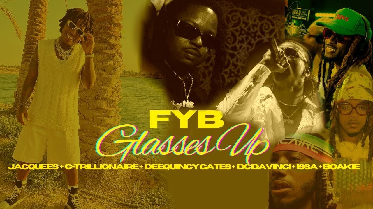 FYB - Glasses Up ( Jacquees, C Trillionaire, DeeQuincy, DC DaVinci, Issa & Boakie ) [@fybmusic555]