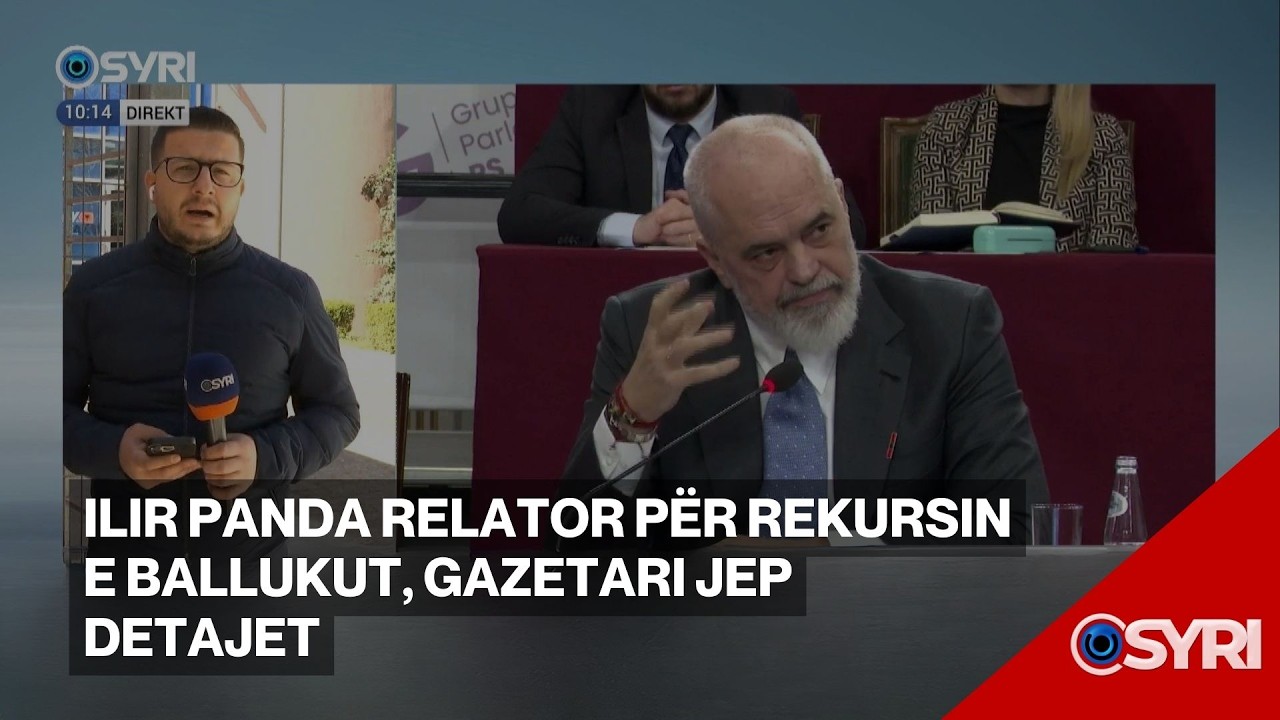 Ilir Panda relator për rekursin e Ballukut, gazetari jep detajet