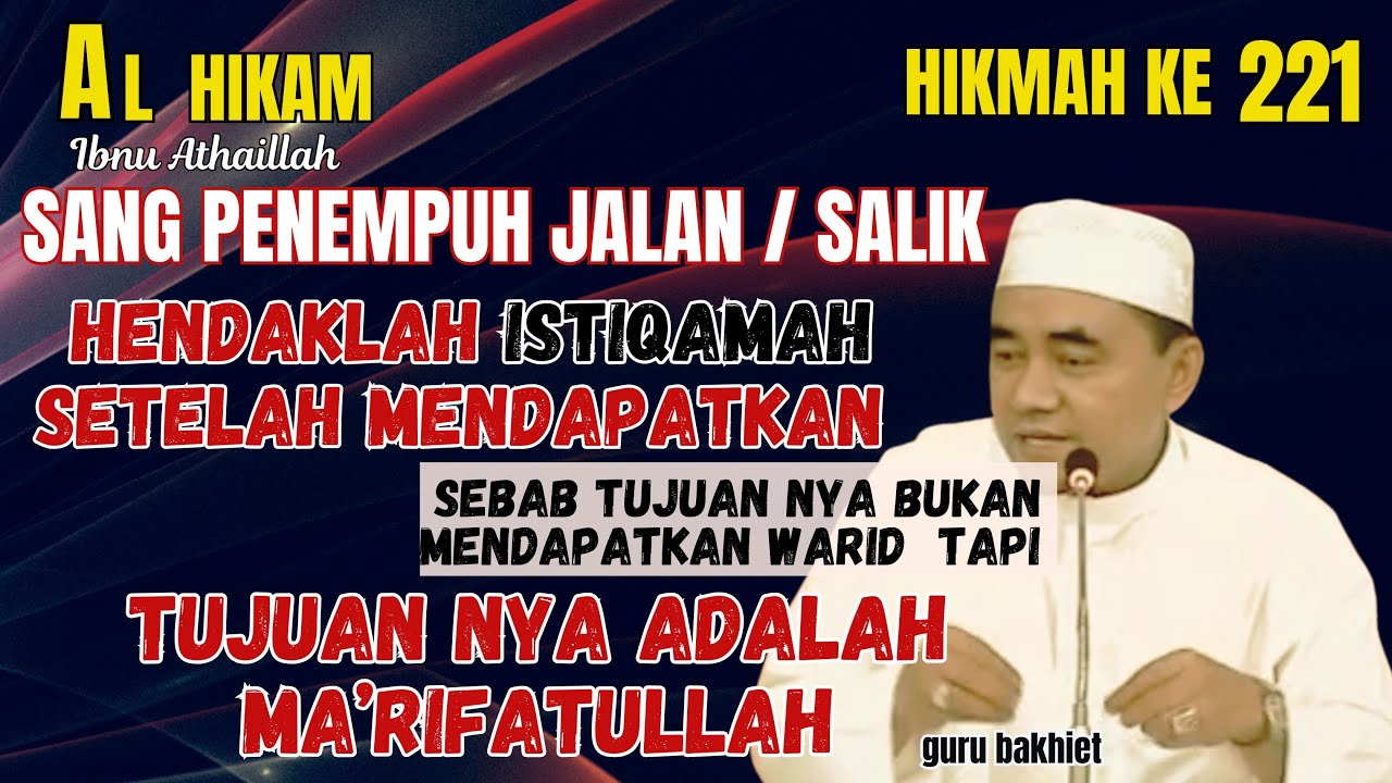 AL-HIKAM HIKMAH KE 221 bukan WARID sang penempuh jalan tujuannya adalah MA'RIFATULLAH. guru bakhiet