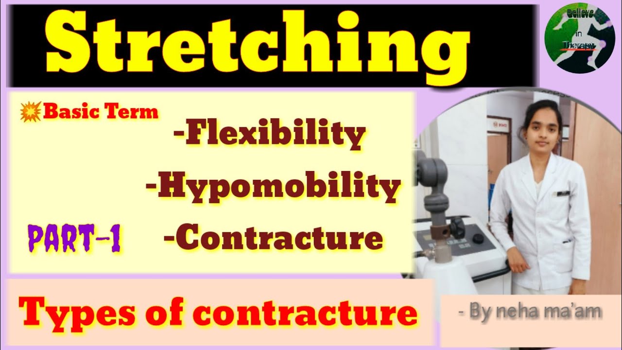 Stretching|| introduction|| flexibility|| Hypomobility || contracture and Types of contracture