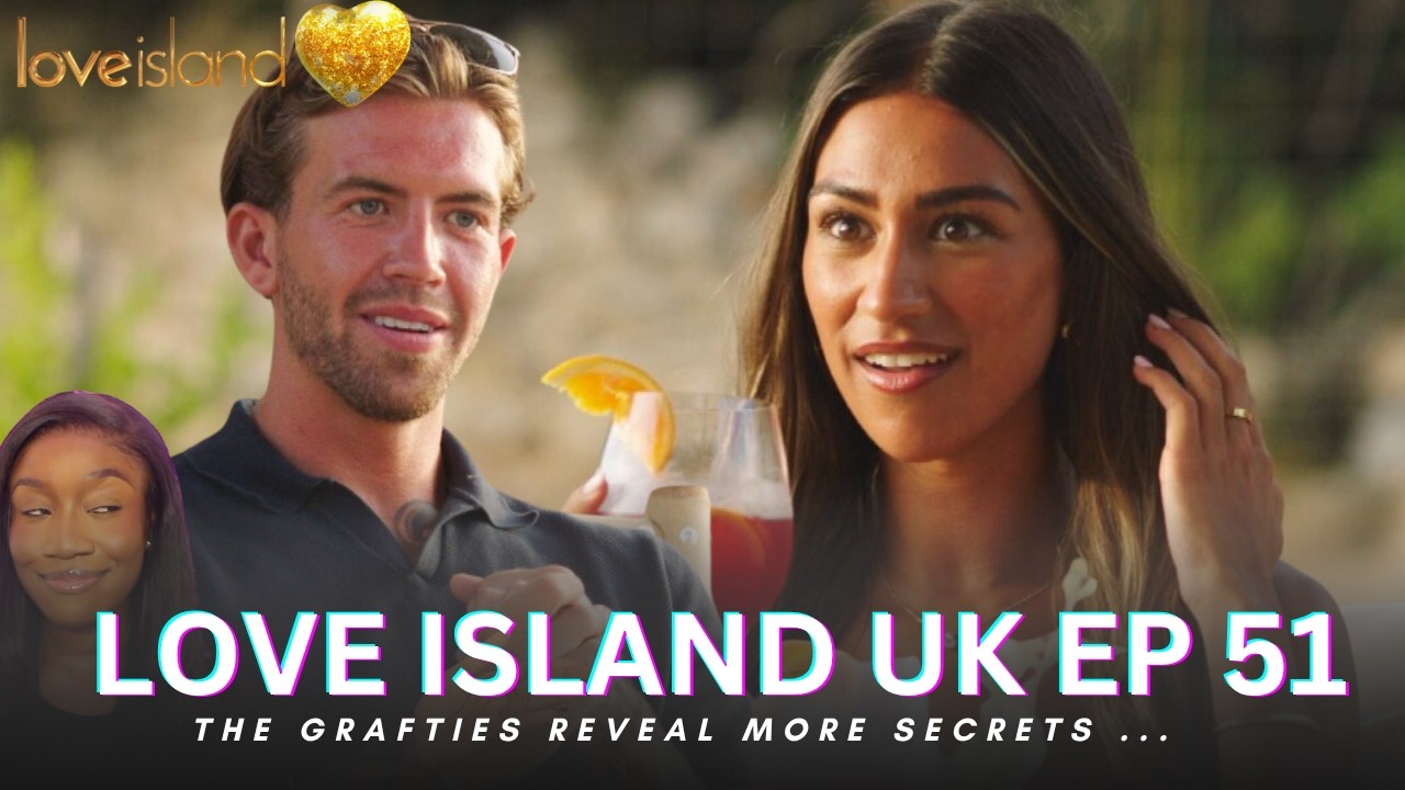 Love Island UK Season 13 | Episode 51 Review & Recap - THE GRAFTIES ARE HERE!
