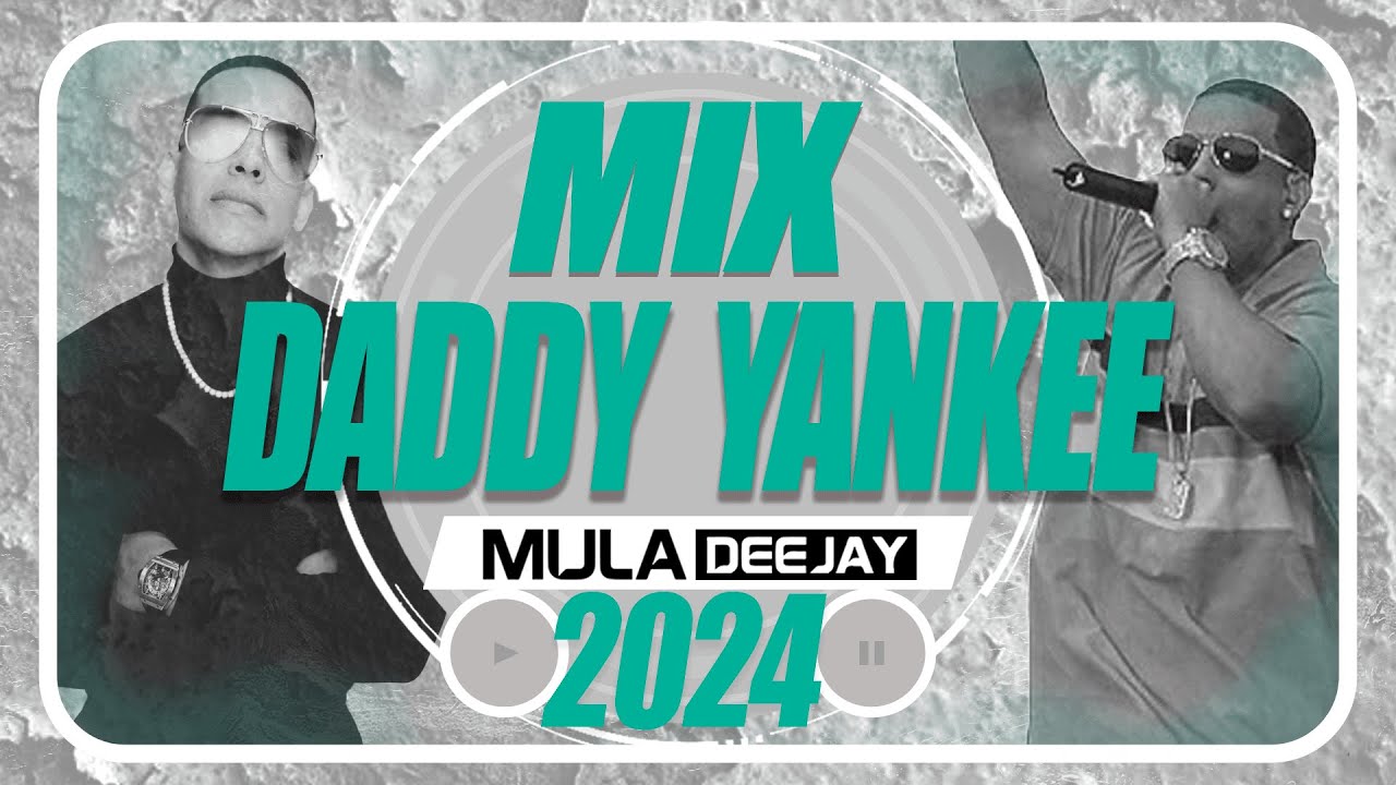 Daddy Yankee MIX 2024 | Grandes Éxitos | Old School | Reggaeton Viejo | Trayectoria | Mula Deejay