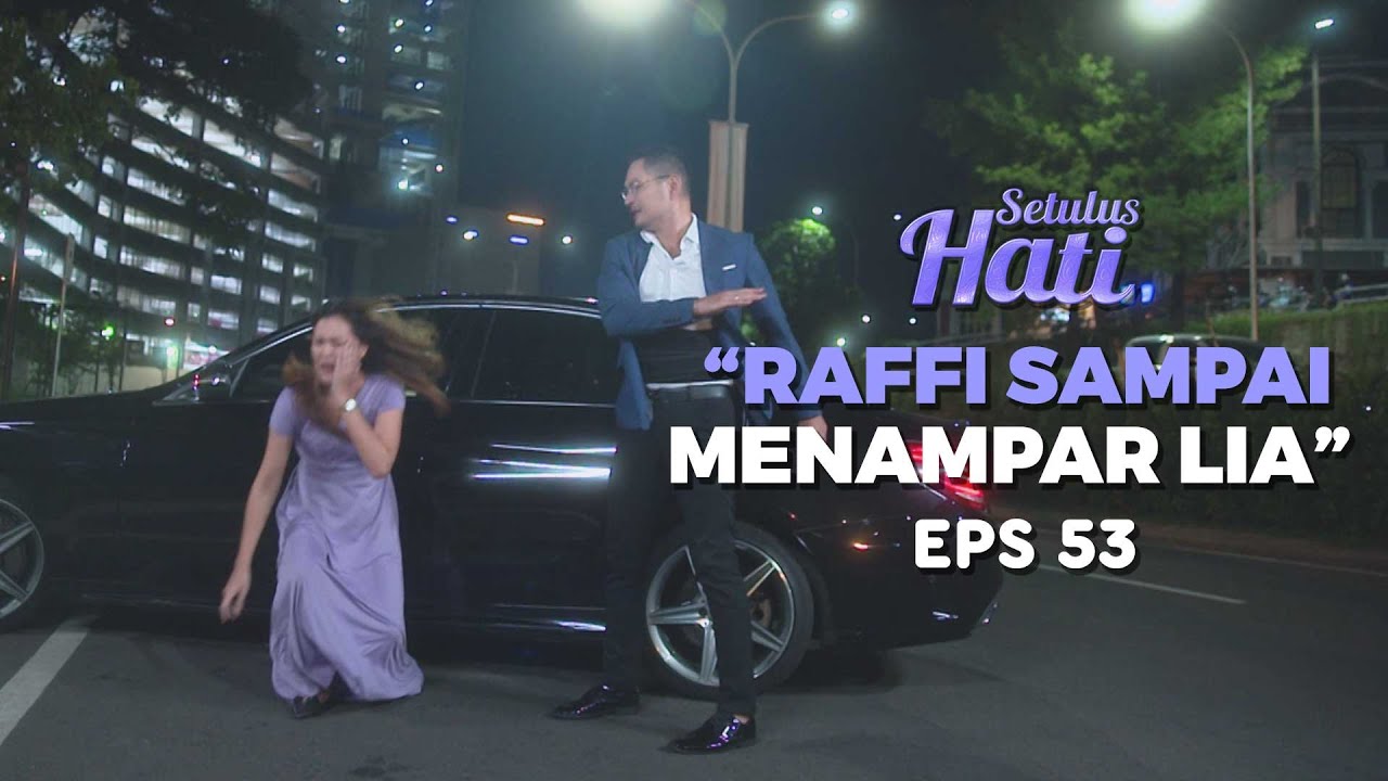 Mungkin Raffi Sudah Tidak Tahan Dengan Kelakuan Lia - SETULUS HATI Part 6