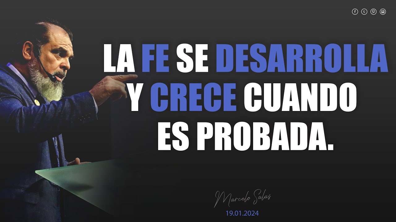 LA FE SE DESARROLLA Y CRECE CUANDO ES PROBADA