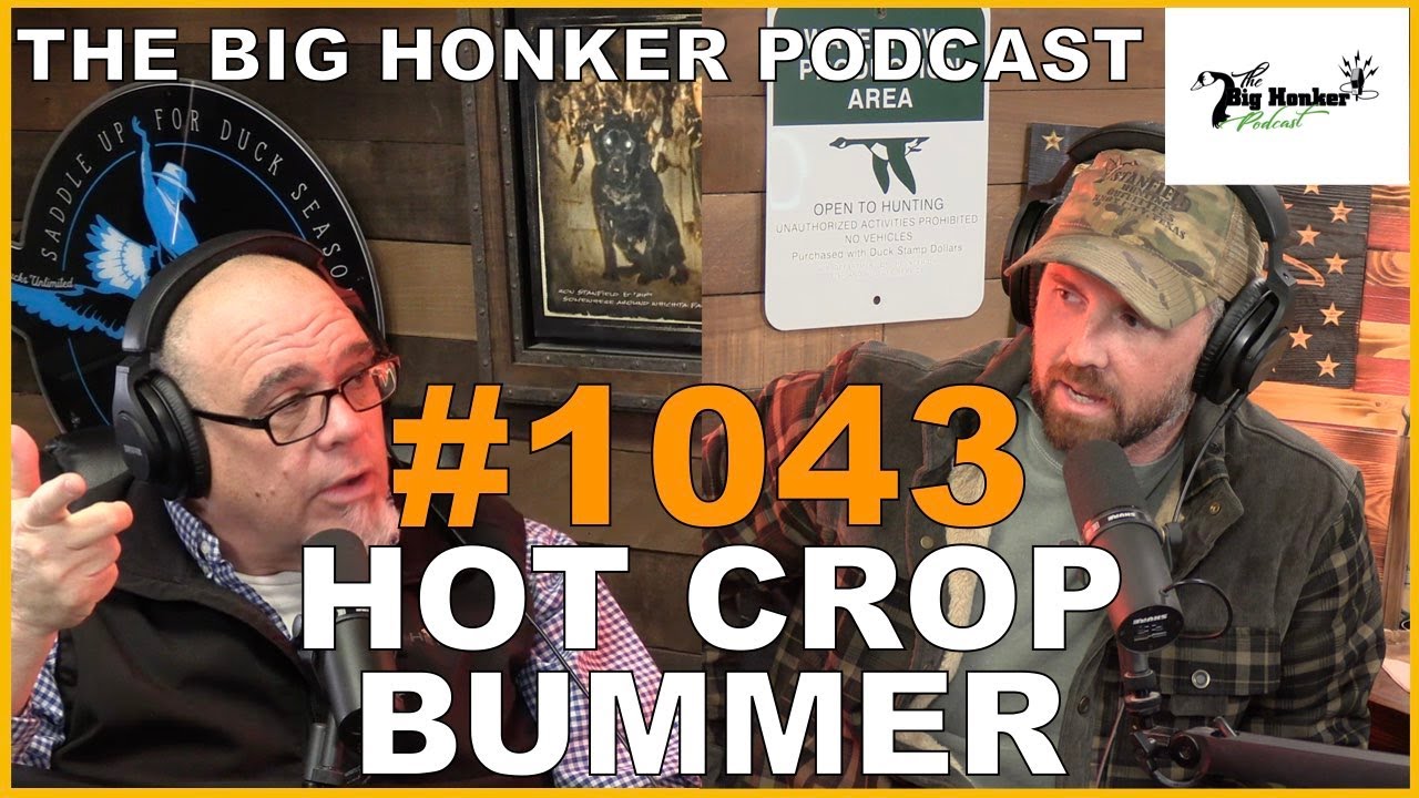 The Big Honker Podcast Episode #1043: Hot Crop Bummer