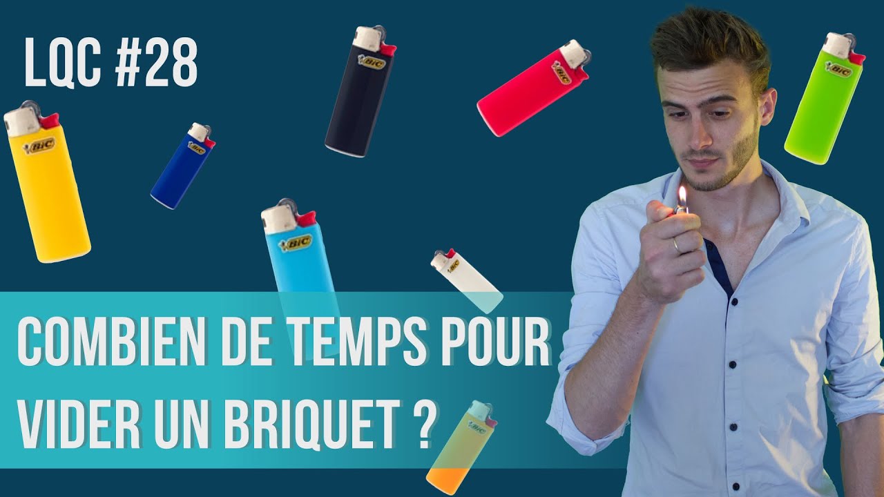 Combien de temps pour vider un briquet ? LQC #28