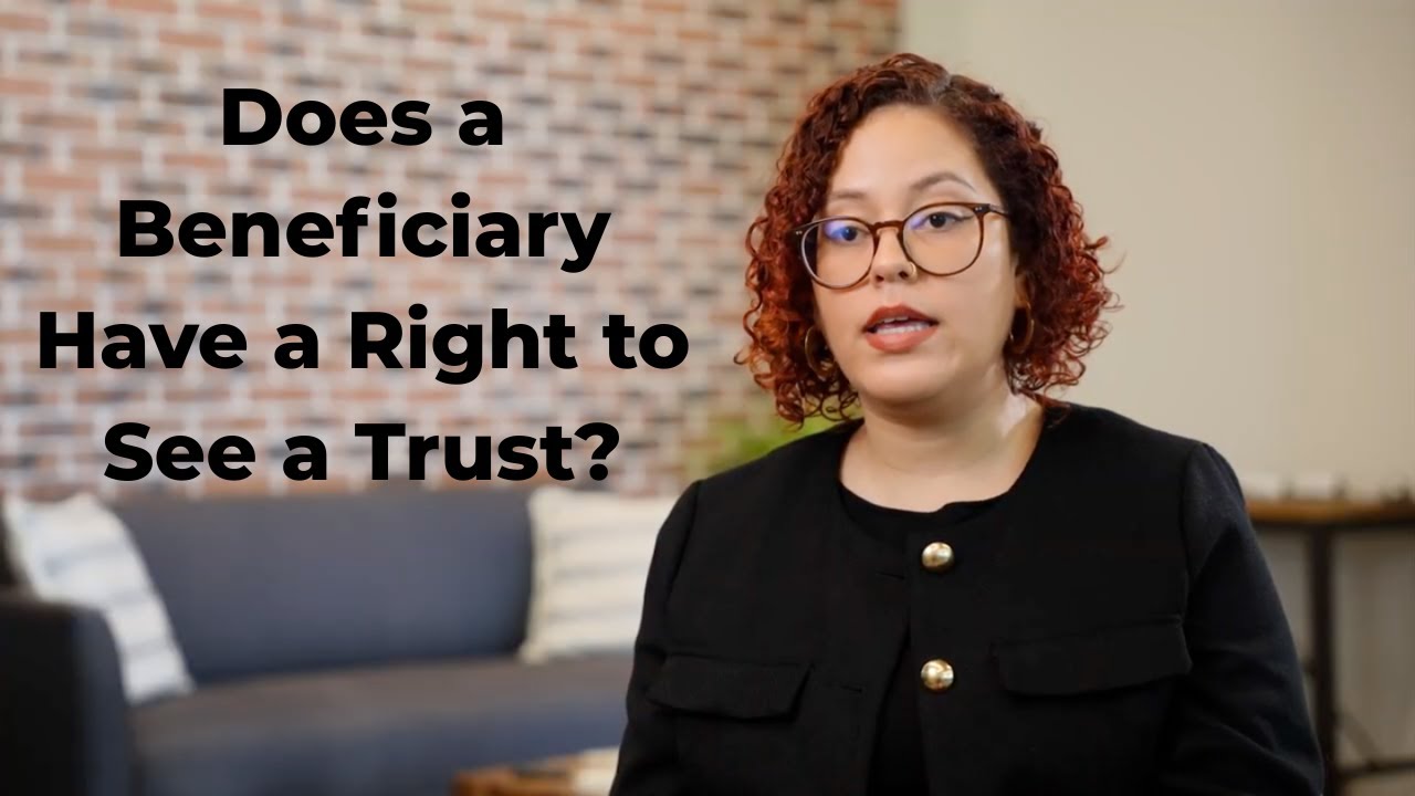 Does a Beneficiary Have a Right to See a Trust in California?