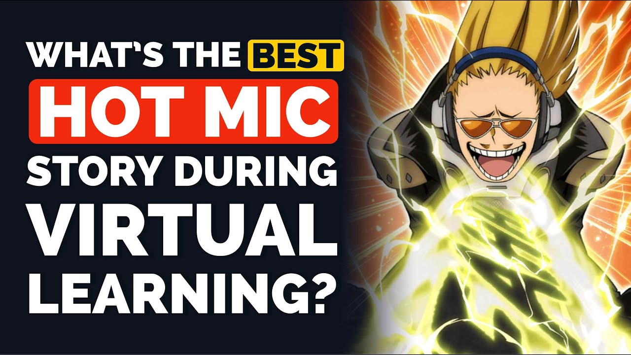 2020 Students and Teachers, What’s the Best ‘HOT MIC’ Story During Virtual Learning?