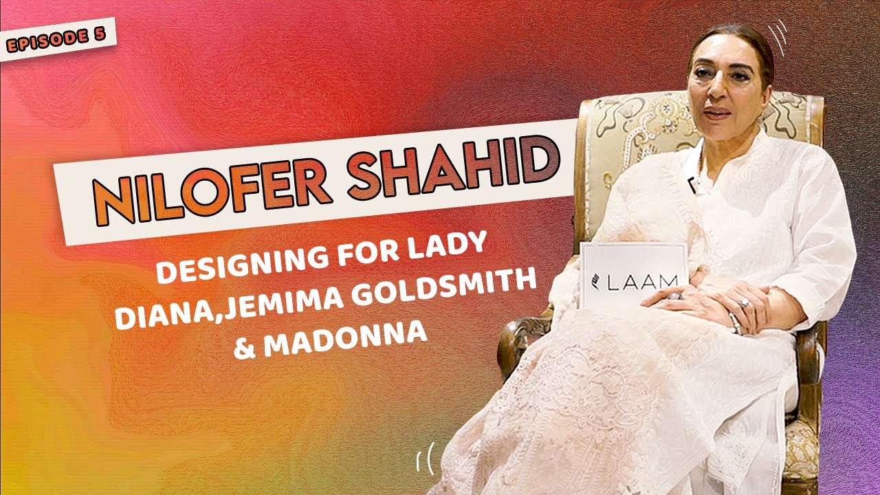 Nilofer Shahid | Pioneer Of The Fashion Industry | Designer Series | LAAM Original | Episode 05