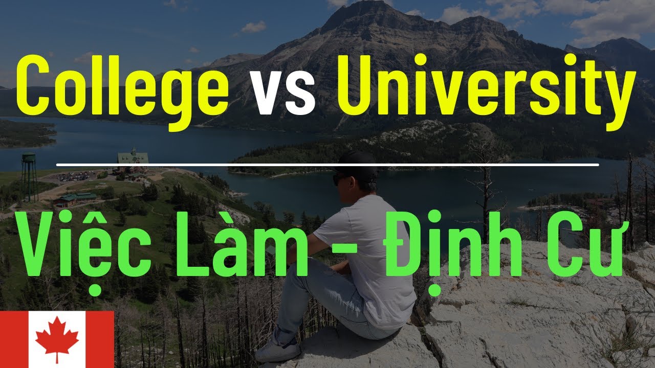 Cao đẳng hay Đại Học ? Vài lời khuyên cho các bạn du học sinh Canada