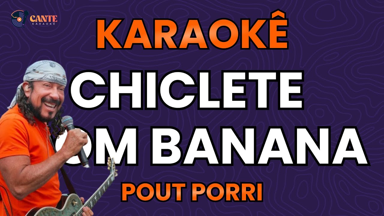 KARAOKÊ 🎤 - POUTPORRI CHICLETE COM BANANA - MELHORES DE CARNAVAL