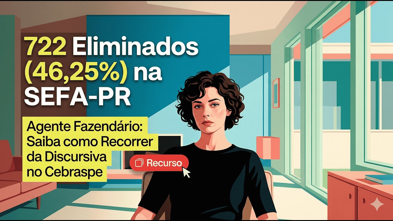722 Eliminados (46,25%) na SEFA-PR Agente Fazend&aacute;rio: Saiba como Recorrer da Discursiva no Cebraspe