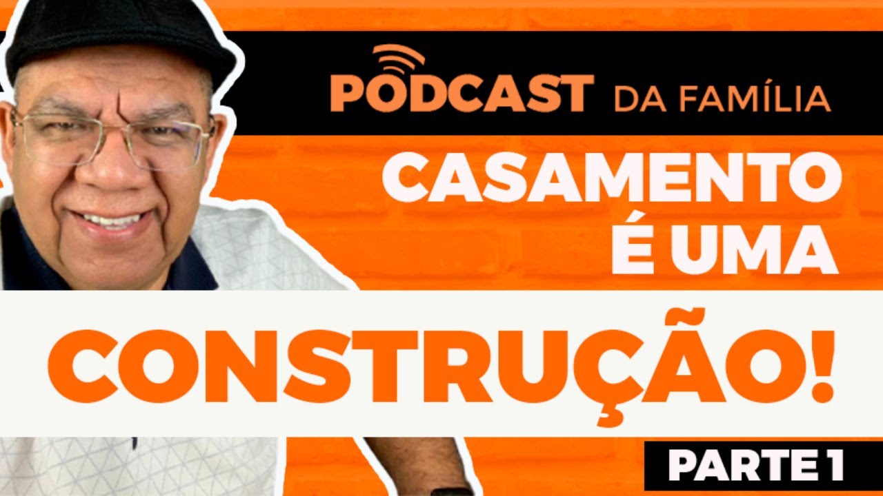 CASAMENTO &Eacute; UMA CONSTRU&Ccedil;&Atilde;O (PARTE 1) - PODCAST AMOFAM&Iacute;LIA com Pr. Josu&eacute; Gon&ccedil;alves