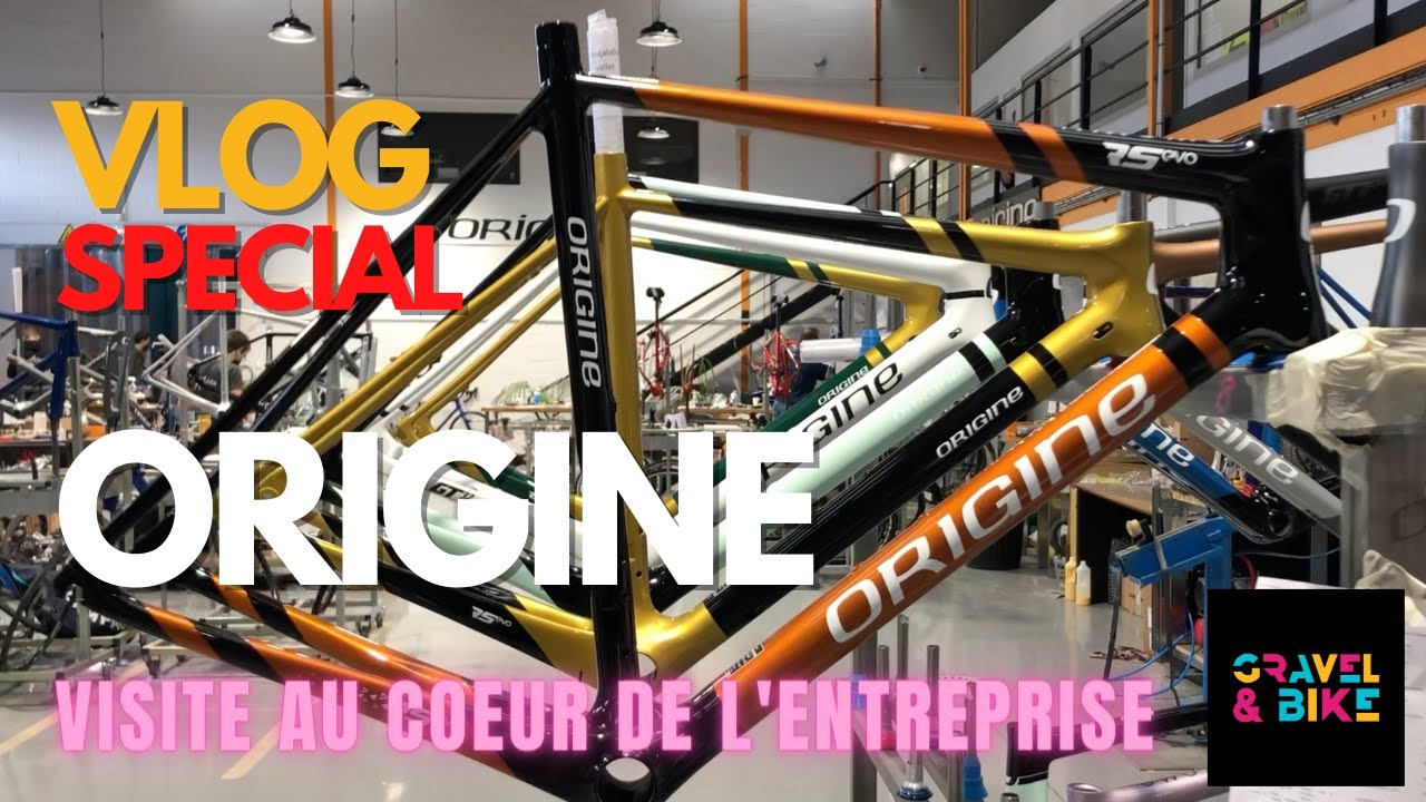 VLOG SPECIAL ORIGINE CYCLES : VISITE AU COEUR DE L'ENTREPRISE