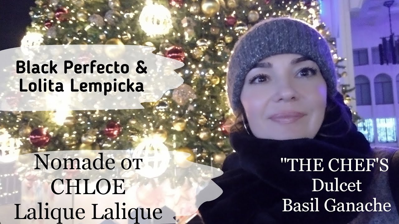 Влог-Предновогодний Курск) Chloe Nomade, Lalique ,  Lolita & Black Perfecto,  The CHEF'S
