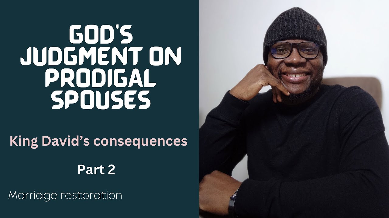God's Judgement on Prodigal Spouses| David's Consequences Part 2