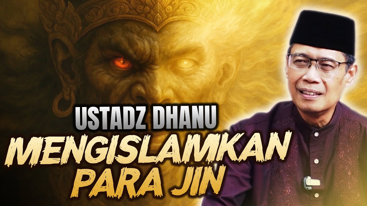 UST DHANU MENG ISLAMKAN PARA JIN (BAGIAN 3 TAMAT)