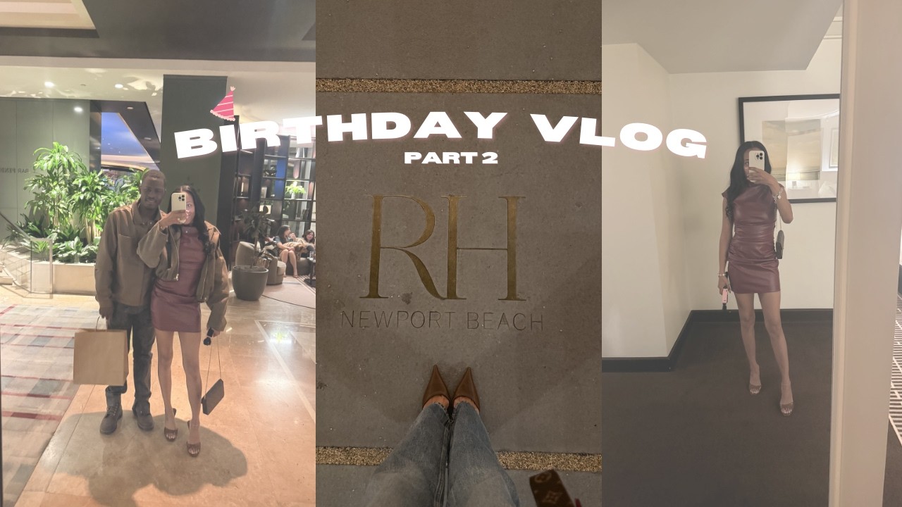 Luxury Birthday Vlog | Celebrated Well at the Pendry Newport Beach (Part 2)