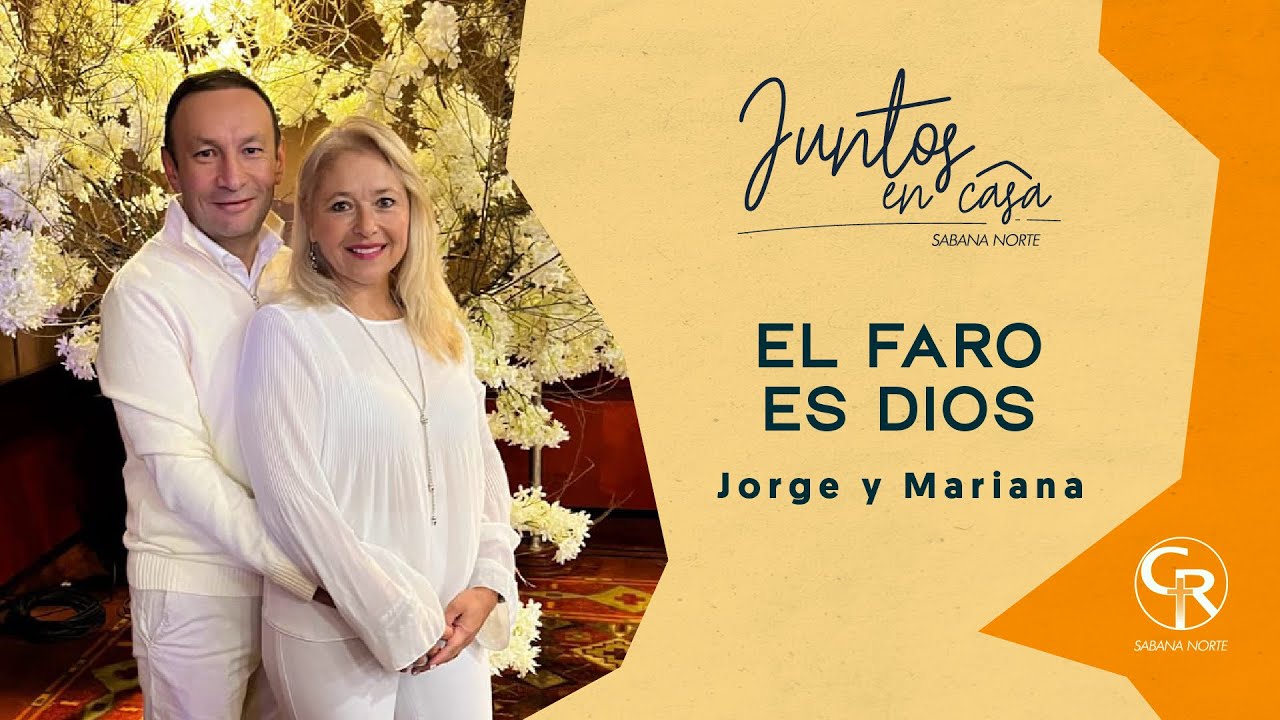 #JuntosEnCasa El Faro es Dios - Jorge y Mariana #Testimonio
