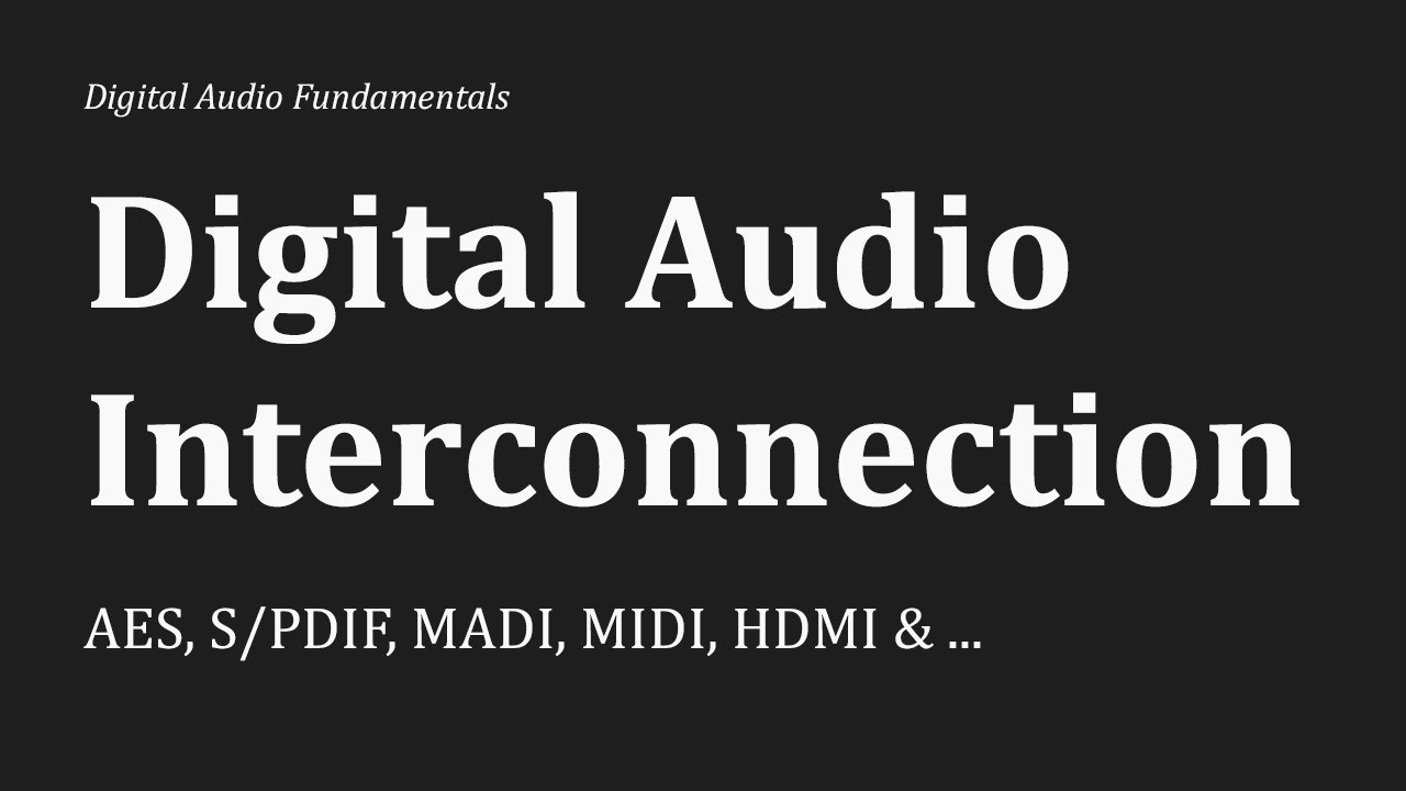 Digital Audio Interconnection Explained: AES, S:PDIF, MADI, MIDI, HDMI & Sample Rate Conversion