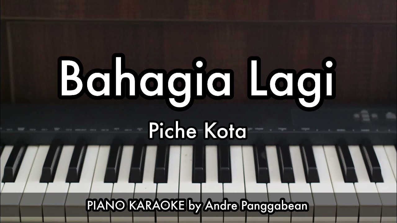 Bahagia Lagi - Piche Kota | Piano Karaoke by Andre Panggabean