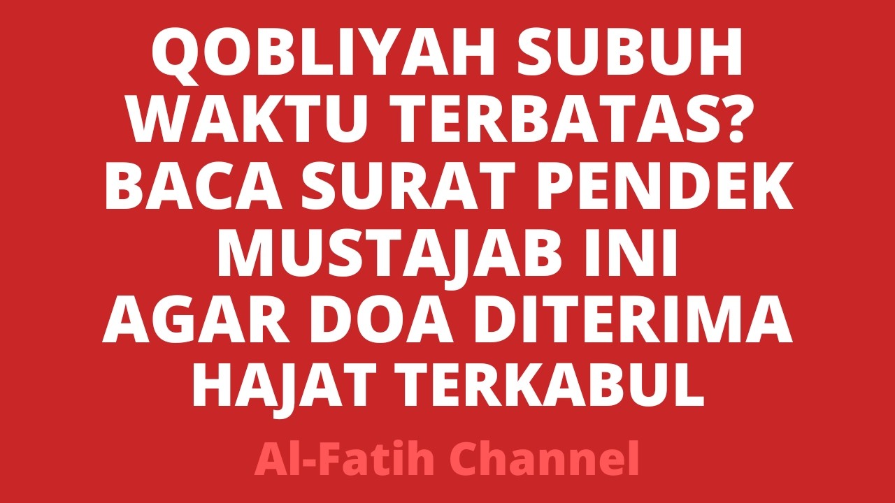 QOBLIYAH SUBUH WAKTU TERBATAS? BACA SURAT PENDEK MUSTAJAB INI AGAR DOA DITERIMA HAJAT TERKABUL
