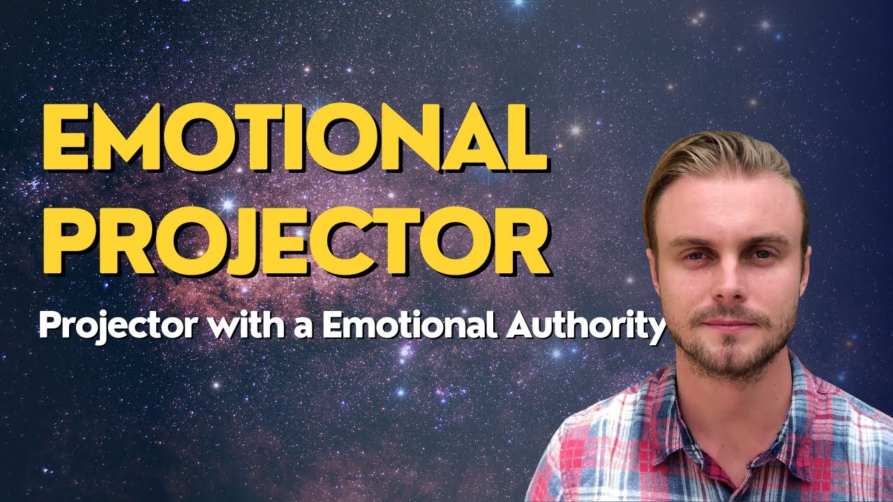 Emotional Projector | Human Design Projector with an Emotional Authority