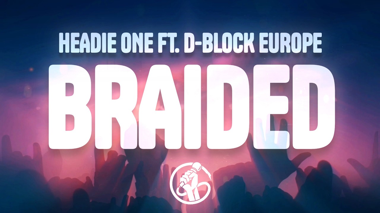 Headie One - ⁠Braided (Lyrics) ft D-Block Europe
