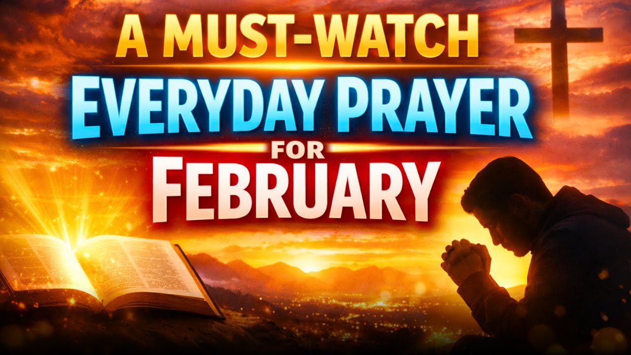 Daily Prayer For February | A Must-Watch Everyday February Prayer For Breakthroughs And Blessings