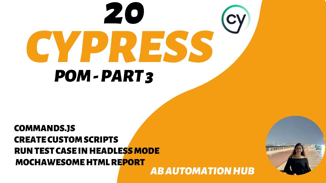 # 3 ||  POM Series ||Commands.JS + Mochawesome HTML Report + Custom Scripts +Headless Mode