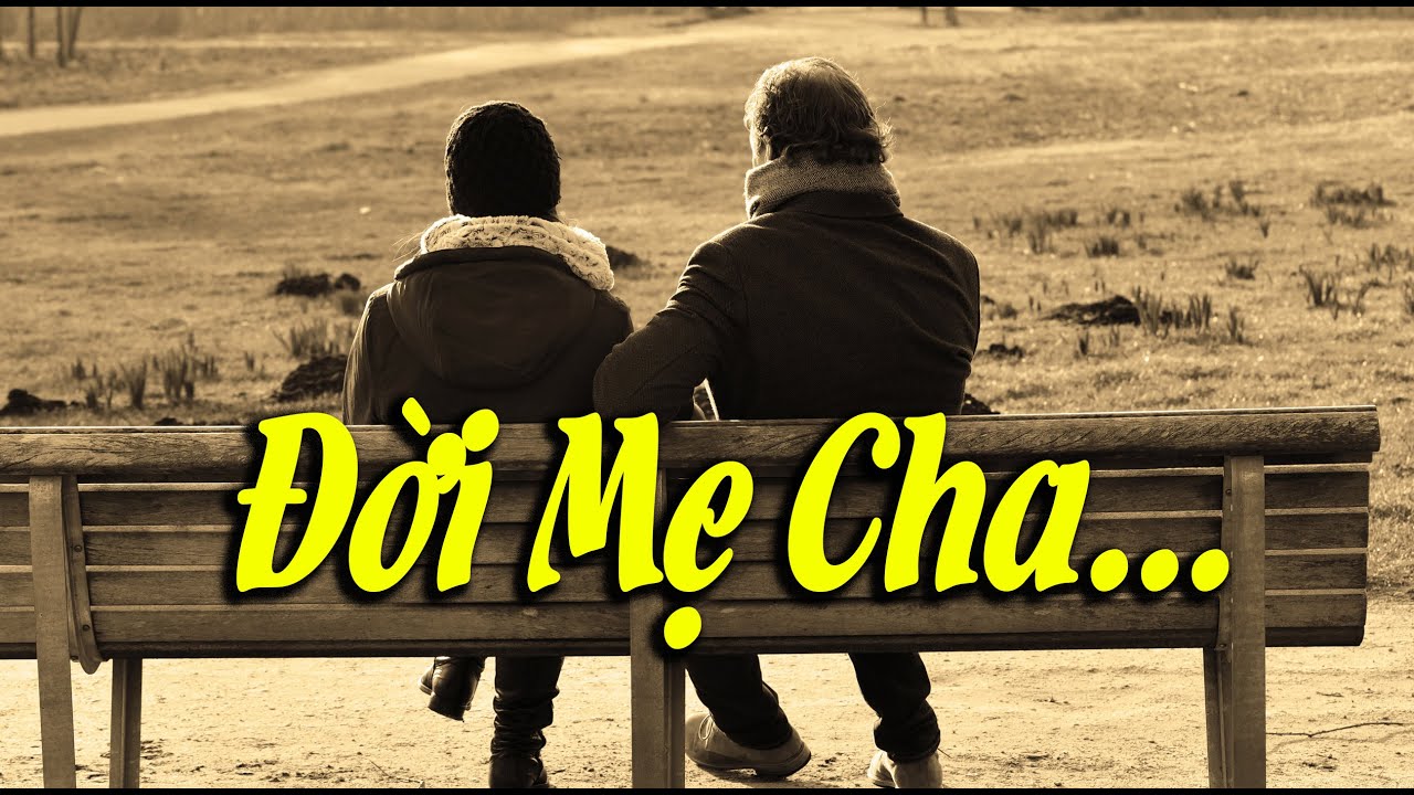 Cuộc đời cha mẹ gian nan quá..tiếc là con chưa đền đáp được gì