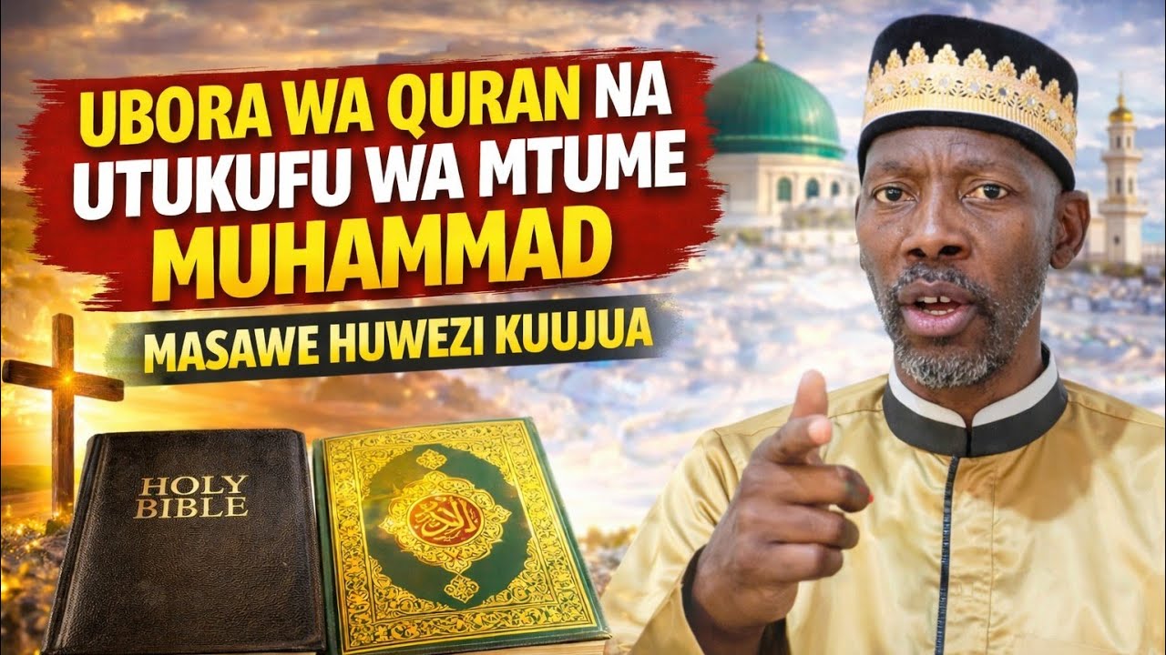 UST KESEDEE AKIMFUNSISHA MASAWA UTUKUFU NA UADILIFU WA QURAN NA UKWELI WA MTUME MUHAMMAD