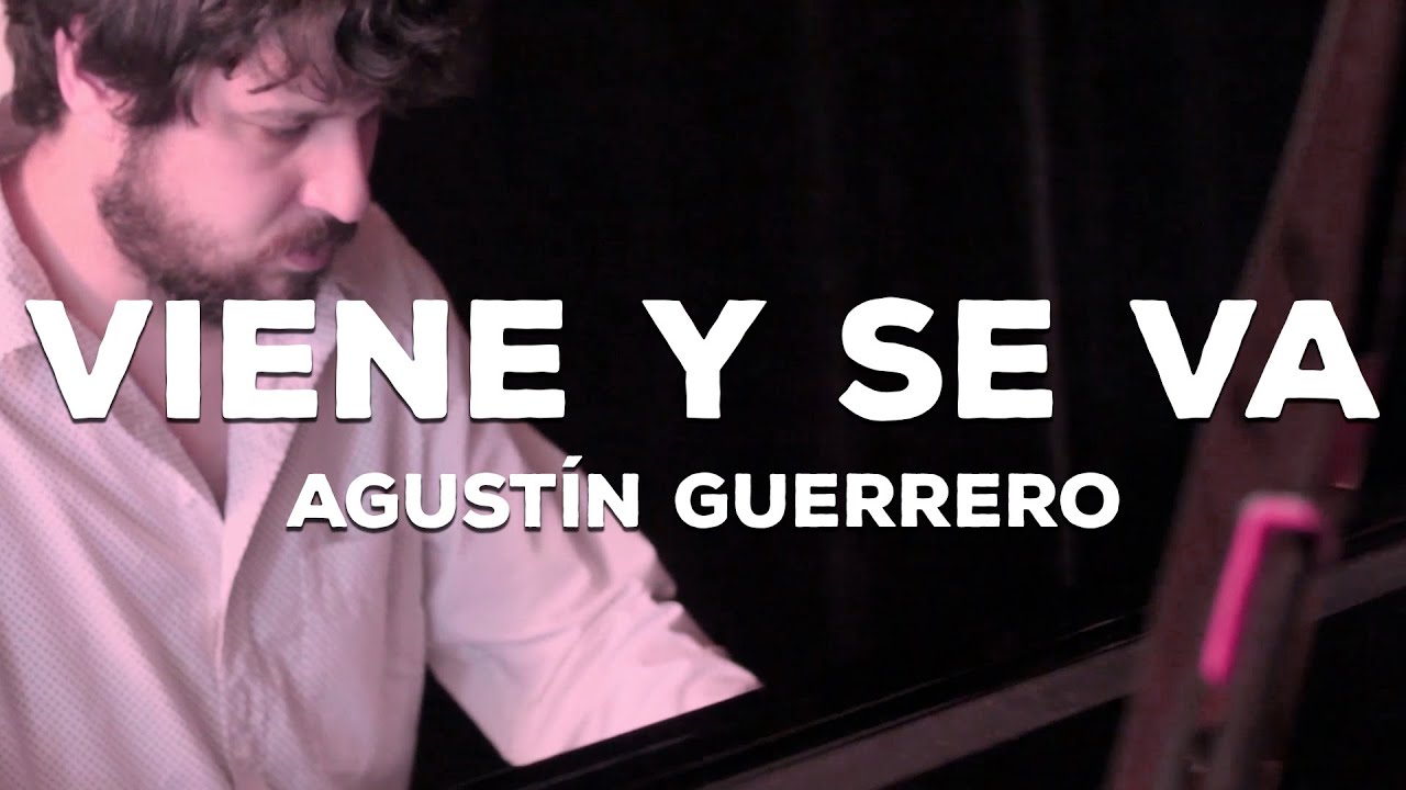 Agustín Guerrero - Viene y se va