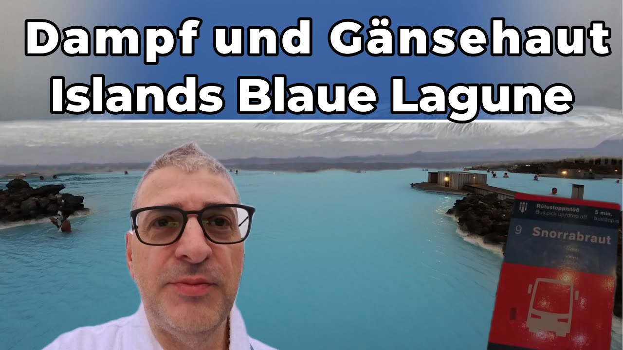 # 020 – Dampf und Gänsehaut – Islands Blaue Lagune