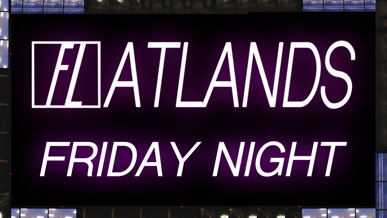 Flatlands - Friday Night (Official Lyric Video)