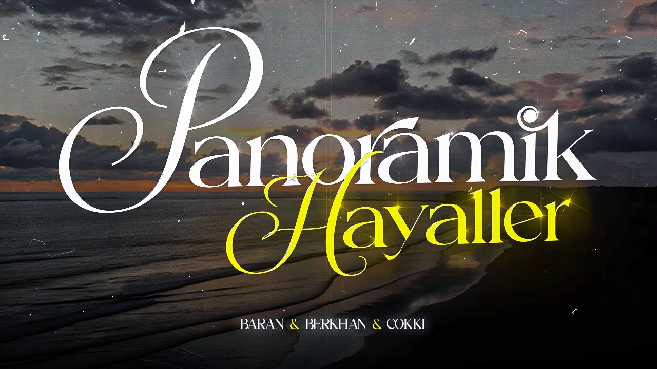 BARAN & BERKHAN & COKKI - PANORAMİK HAYALLER (OFFICIAL LYRIC VIDEO)
