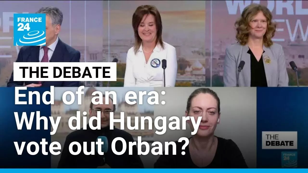 End of an era: Why did Hungary vote out far-right's Orban? &bull; FRANCE 24 English