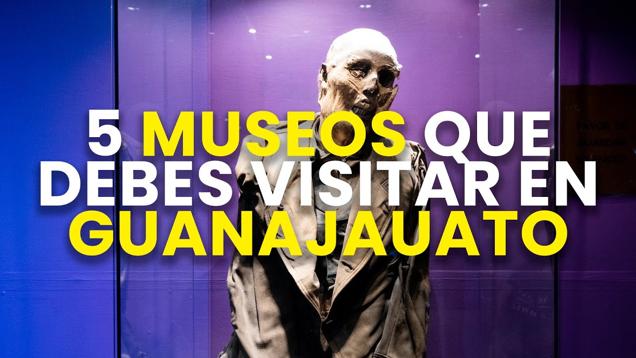 Museo de la las Momias, Alh&oacute;ndiga, Diego Rivera en Guanajuato | Avent&uacute;rate M&eacute;xico