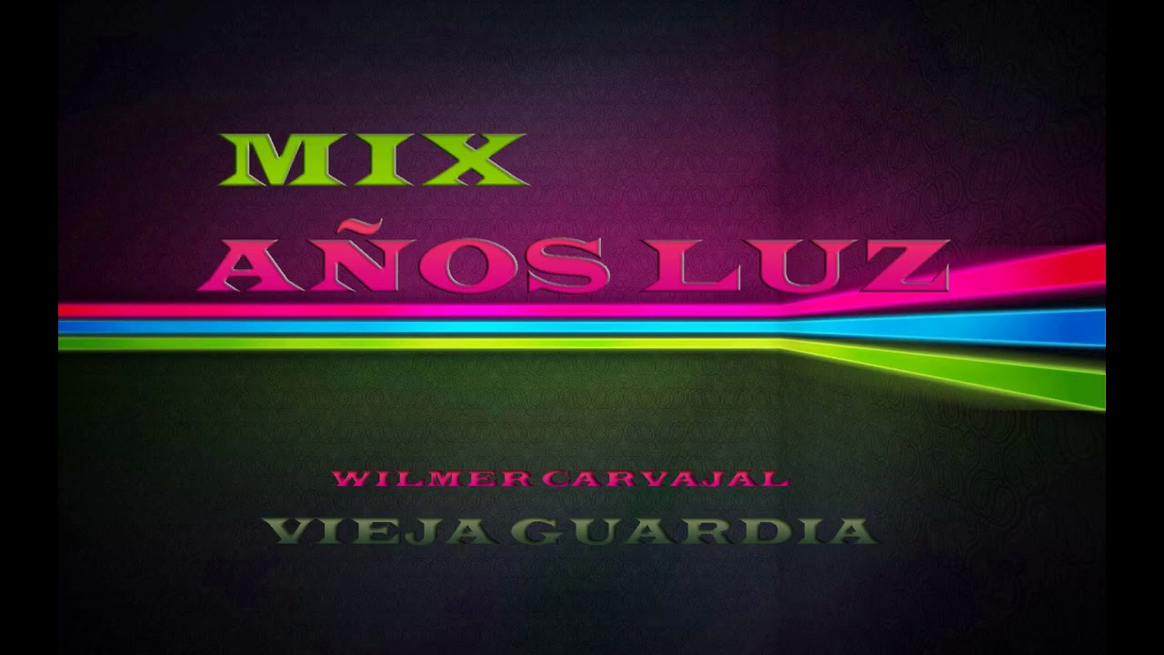 Mix Años Luz Cumbias Vieja Guardia DJ Wilmer Carvajal.wmv