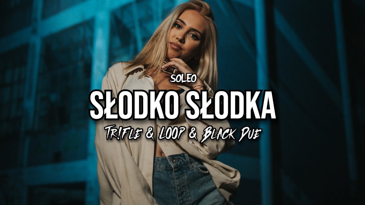 SOLEO - SŁODKO SŁODKA (Tr!Fle & LOOP & Black Due REMIX) | Remix 2026