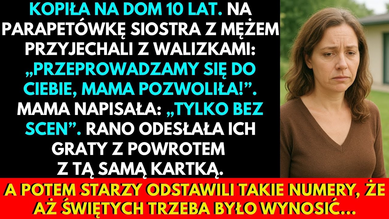 Od 10 Lat Oszczędzałam Na Dom, A Na Parapetówkę Przyszła Siostra Z Mężem Mieszkać!