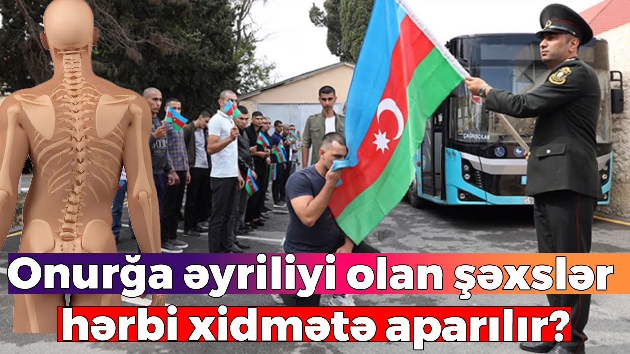 Belində əyriliyi olan şəxslər hərbi xidmətə aparılır? - Rəsmi CAVAB