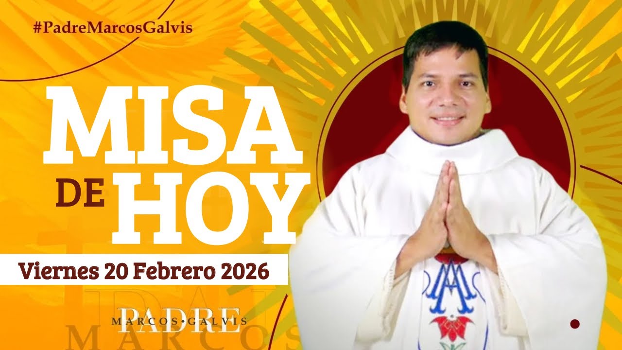 MISA DE HOY Viernes 20 Febrero 2026 con el PADRE MARCOS GALVIS